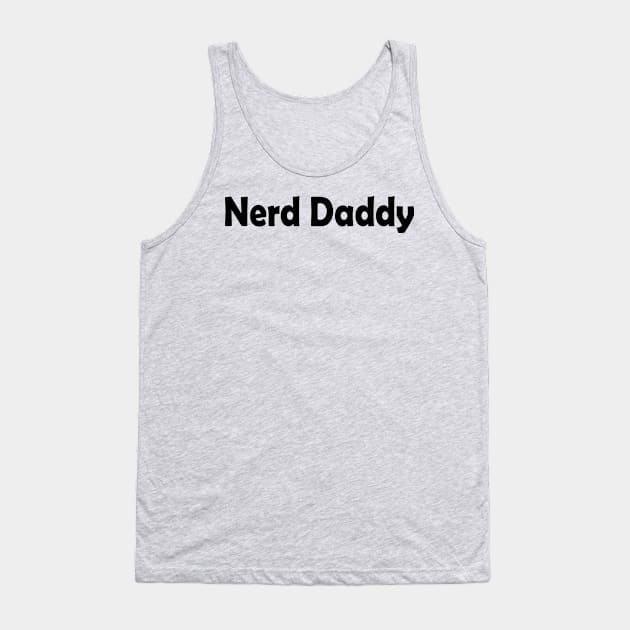 Nerd Daddy Tank Top by yasminrose